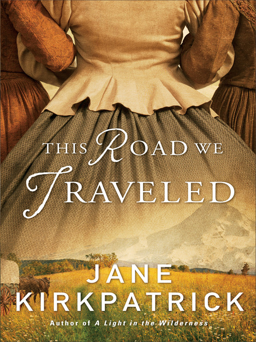 Title details for This Road We Traveled by Jane Kirkpatrick - Available